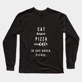 Cat, Wine, Pizza, Cuddle Long Sleeve T-Shirt